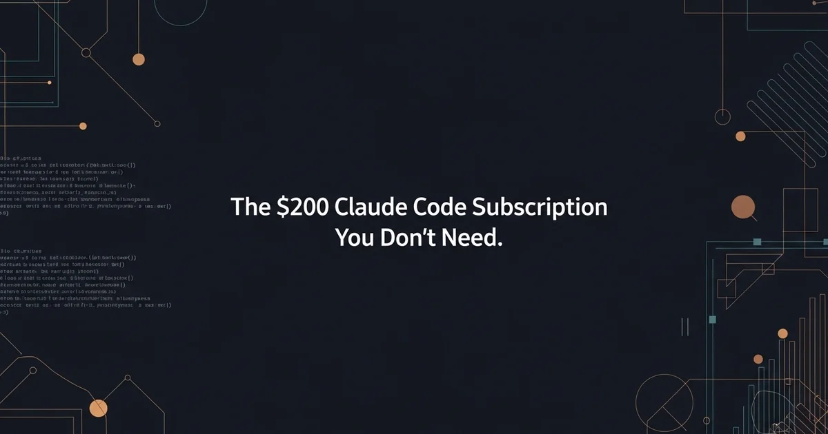 The $200 Claude Code Subscription You Don't Need